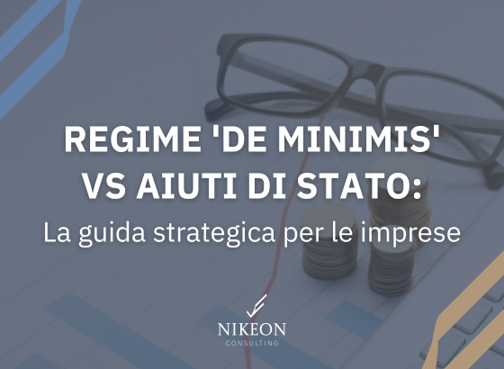 Aiuti alle imprese: come scegliere tra regime “de minimis” e Aiuti di Stato (GBER)