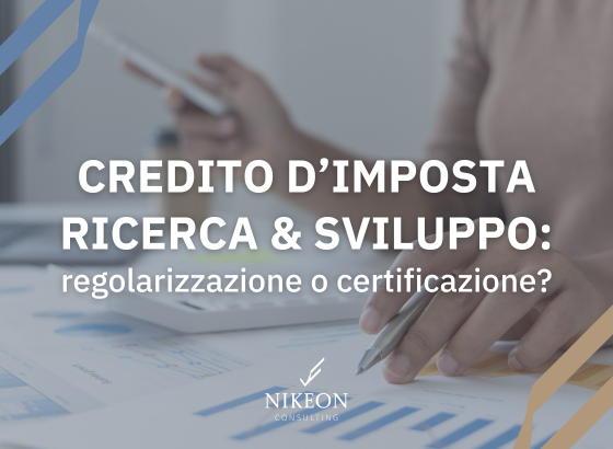 Credito d’imposta Ricerca & Sviluppo: regolarizzazione o certificazione? Le due strade per le imprese